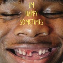 I'm Happy Sometimes