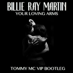 Billie Ray Martin - Your Loving Arms (Tommy Mc VIP Bootleg) - HIT BUY 4 FREE DL