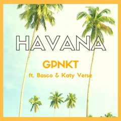 GPNKT - Havana ft. Basco & Katy Verse