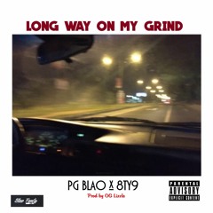 Long Way On My Grind - PG Blao & 8ty9