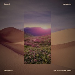ËMMË & Lamalo -Outside (feat. Georgia Fair)