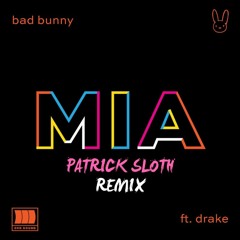 Bad Bunny Ft. Drake - Mia (Patrick Sloth Remix)