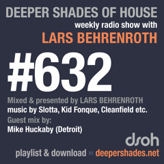 DSOH #632 Deeper Shades Of House w/ guest mix by MIKE HUCKABY