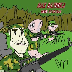 Max Bazooka