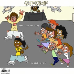 GTFOMF (Feat Jayy The King)