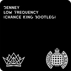 Denney - Low Frequency (Chance King Bootleg)