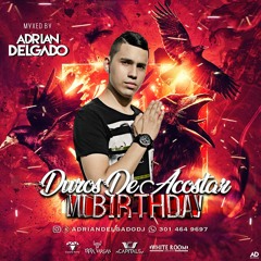 DUROS DE ACOSTAR MY BIRTHDAY BY ADRIAN DELGADO