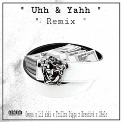 Uhh and Yahh Remix Ft ( Gwopa,Lil ahki,Trillzz digga,kreadivk,lil yik)