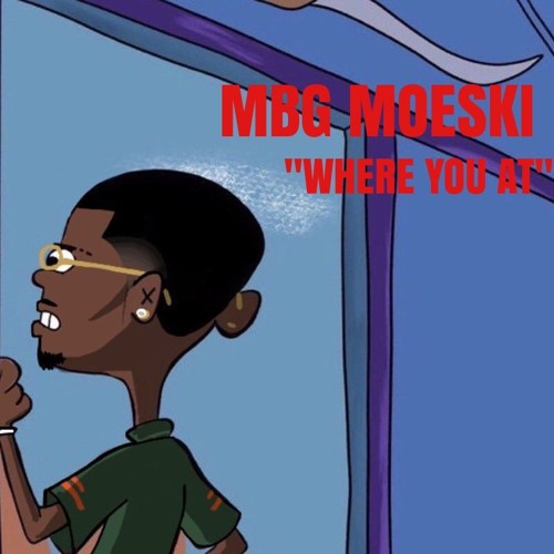 MBG MOESKI - WHERE YOU AT