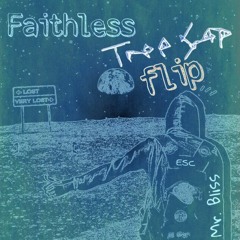 Mr. Bliss - Faithless (Tree Sap flip) *Free DL*