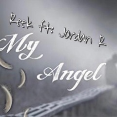 Reek Ft Jordan R- Angel