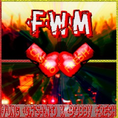 FWM ft. Bobby Fresh     PROD by DashawnOnThaTrack