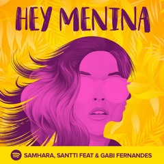 Samhara, Santti Feat. Gabi Fernandes - Hey Menina (Original Mix)