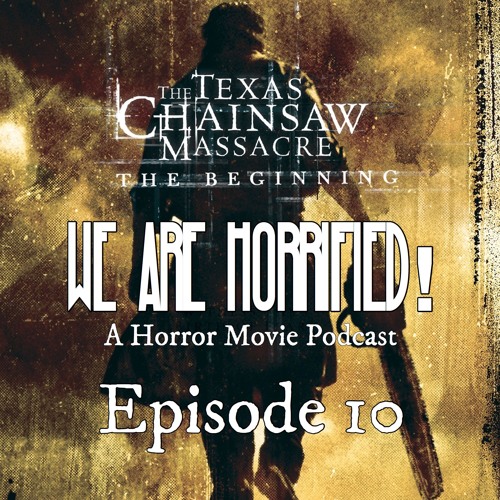 Episode 10 The Texas Chainsaw Massacre The Beginning (2006) by We