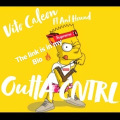 Vito Caleon Davinci ft Ant Hound "Outta CNTRL"