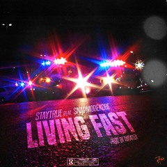 StayTrue - Living Fast Ft. SnapModeKobe