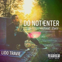 Lido Travie- Do Not Enter (Graveyard Song) Feat LUCi [prod Sketchmyname]