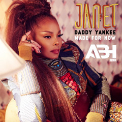 Janet Jackson & Daddy Yankee - Made For Now (ABH Remix)