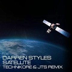 Darren Styles - Satellite (Technikore & JTS Remix) [FREE DOWNLOAD]