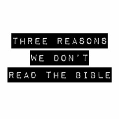 23: 3 Reasons We Don't Read the Bible