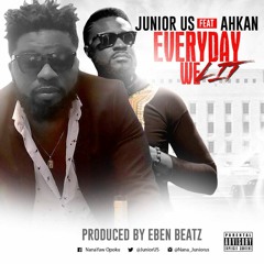Junior Us feat Ahkan - Everyday We Lit