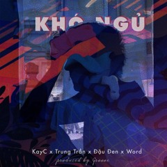 Không Ngủ Được - KayC (feat. Trung Trần, Word & Đậu Đen) [Available on Itunes & Spotify]