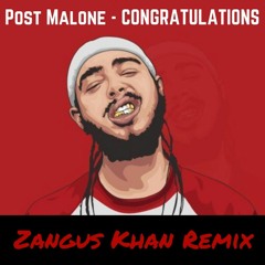 Post Malone - Congratulations (Zangus Khan Trap Remix)