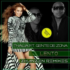 Thalia Ft. Gente de Zona - Lento (Zhanzen EDM Mix & For Party Mix)[Download Free in Buy]