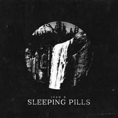 Ivan B - Sleeping Pills