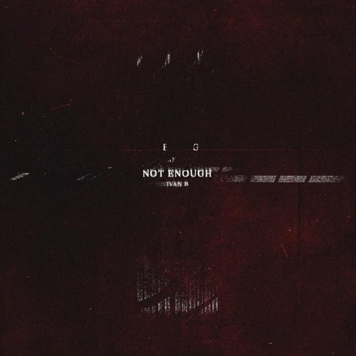 Ivan B - Not Enough