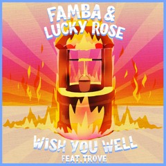 Famba & Lucky Rose - Wish You Well (feat. Trove)