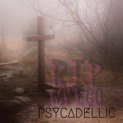 R.I.P My Ego - Psycadellic (Prod. Sid White) Remastered