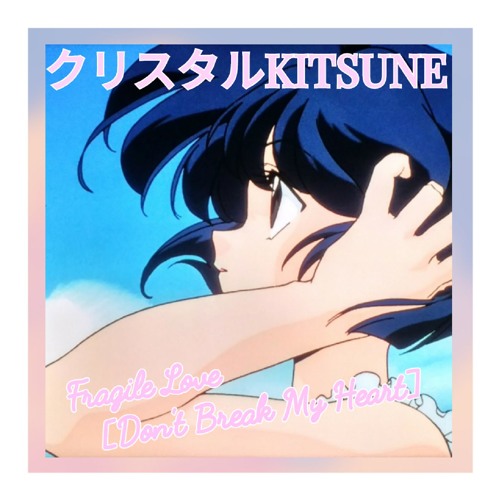 Fragile Love [Don't Break My Heart]