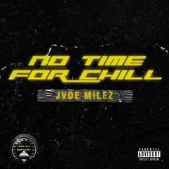 NO TIME FOR CHILL (intro)