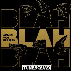 Armin Van Buuren - Blah Blah Blah (TuneSquad Remix) Click Buy For Free DL!