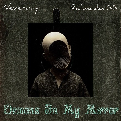 Demons in my mirror ft. Richmaiden