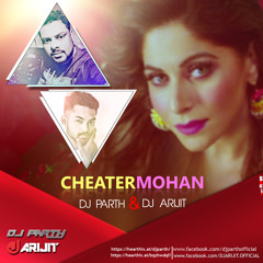 Cheater Mohan Kanika Kapoor Ft. Ikka-DJ PARTH N DJ ARIJIT