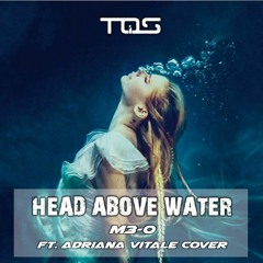 CLIP Head Above Water (M3 - O Ft. Adriana Vitale Cover)