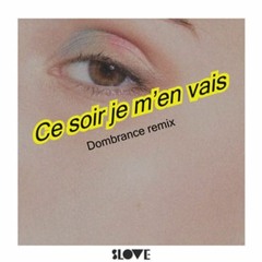 Premiere : Slove - Ce soir je m'en vais ft. Maud Geffray (Dombrance remix) [PSCHENT MUSIC]