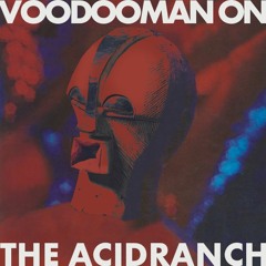 Voodooman On The Acidranch (Tales of Voodoo edit)