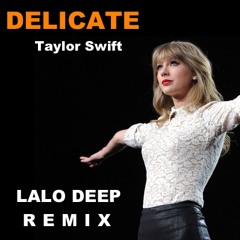 Taylor Swift - Delicate (Lalo remix)