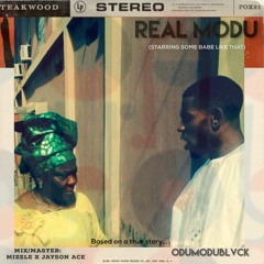 REAL MODU - ODUMODUBLVCK "STARRING" SOME BABE LIKE THAT.