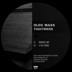 Oleg Mass - Tightwerk (S-File Remix) [GND Records]