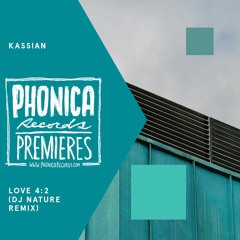 Phonica Premiere: Kassian - Love 4:2(DJ Nature Remix)[HEIST RECORDINGS]
