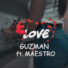 GUZMAN - Love Feat. MAESTRO (Prod. ZAIRI)
