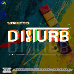 Disturb [Prod. by Major Leo Beats]