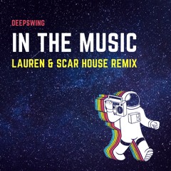 IN THE MUSIC - Deepswing (Lauren & Scar BOOTLEG)