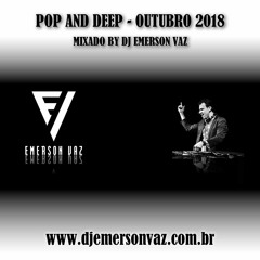 POP AND DEEP OUTUBRO 2018 - DJ EMERSON VAZ
