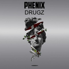 PHENIX - Drugz (Original Mix)