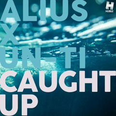 ALIUS X Un-Ti - Caught Up